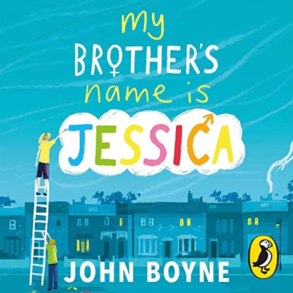 Cover Art for B07H3ZF6WG, My Brother's Name Is Jessica by John Boyne