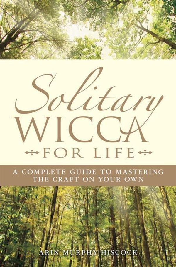 Cover Art for 9781440518591, Solitary Wicca For Life: Complete Guide to Mastering the Craft on Your Own by Murphy-Hiscock, Arin