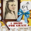 Cover Art for 9780143305316, Our Australian Girl: A Home for Grace (Book 4) by Sofie Laguna, Lucia Masciullo