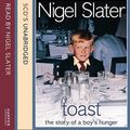 Cover Art for 8601415587012, Toast: The Story of a Boy's Hunger: Complete & Unabridged: Written by Nigel Slater, 2004 Edition, (Unabridged edition) Publisher: HarperCollins [Audio CD] by Nigel Slater