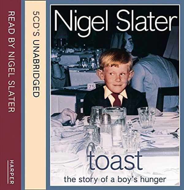 Cover Art for 8601415587012, Toast: The Story of a Boy's Hunger: Complete & Unabridged: Written by Nigel Slater, 2004 Edition, (Unabridged edition) Publisher: HarperCollins [Audio CD] by Nigel Slater