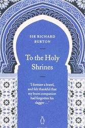 Cover Art for 9780141025384, To the Holy Shrines by Richard Burton