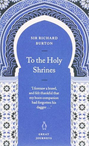 Cover Art for 9780141025384, To the Holy Shrines by Richard Burton