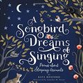 Cover Art for 9780762467143, A Songbird Dreams of Singing: Poems about Sleeping Animals by Kate Hosford