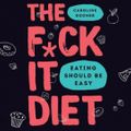 Cover Art for 9780008339852, The F*ck It Diet by Caroline Dooner