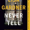 Cover Art for 9781524745134, Never Tell by Lisa Gardner