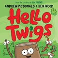Cover Art for 9781761211997, Hello Twigs, How Are You Feeling?: A funny graphic novel you can read aloud! by Andrew McDonald
