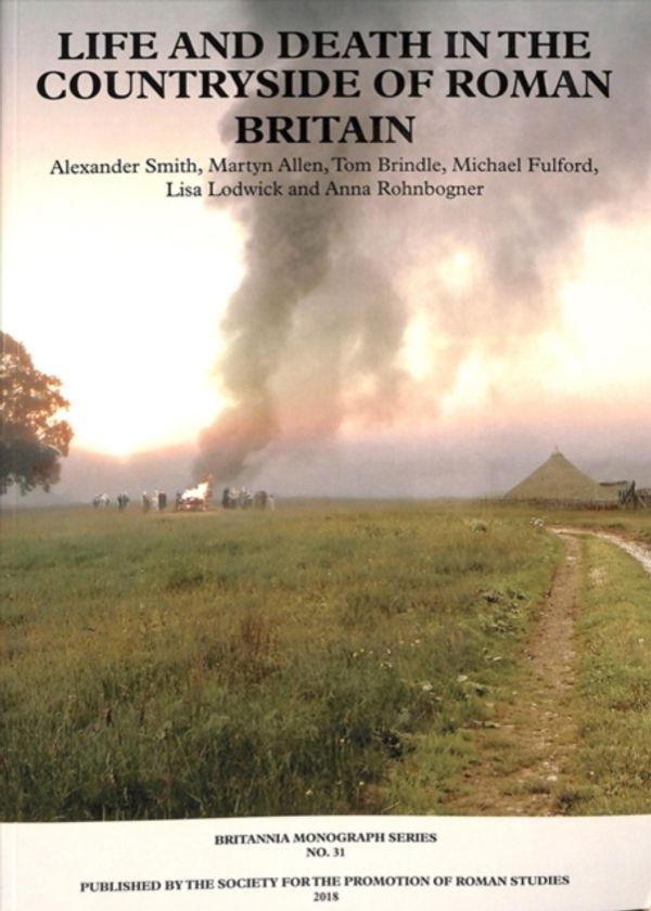 Cover Art for 9780907764465, New Visions of the Countryside of Roman Britain Volume 3:  Life and Death in the Countryside of Roman Britain (Britannia Monograph) by Alexander Smith, Martyn Allen, Tom Brindle, Michael Fulford, Lisa Lodwick, Anna Rohnbogner