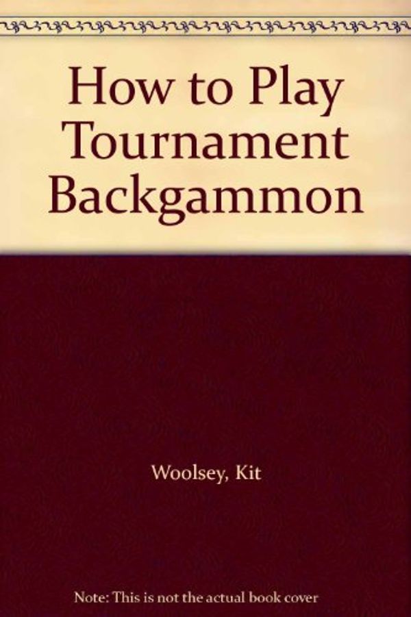 Cover Art for 9789994477326, How to Play Tournament Backgammon by Kit Woolsey