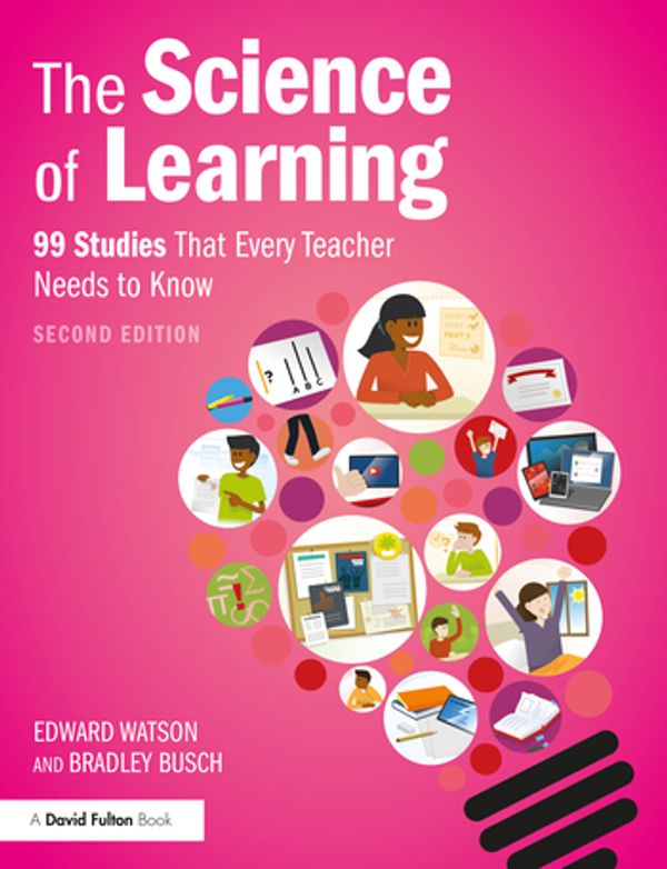 Cover Art for 9780367620790, The Science of Learning: 99 Studies That Every Teacher Needs to Know by Edward Watson, Bradley Busch