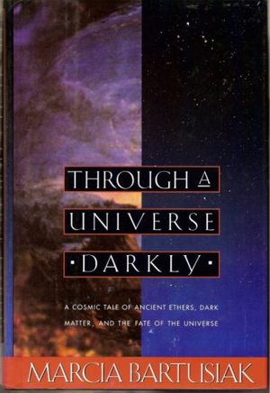 Cover Art for 9780060183103, Through a Universe Darkly by Marcia Bartusiak