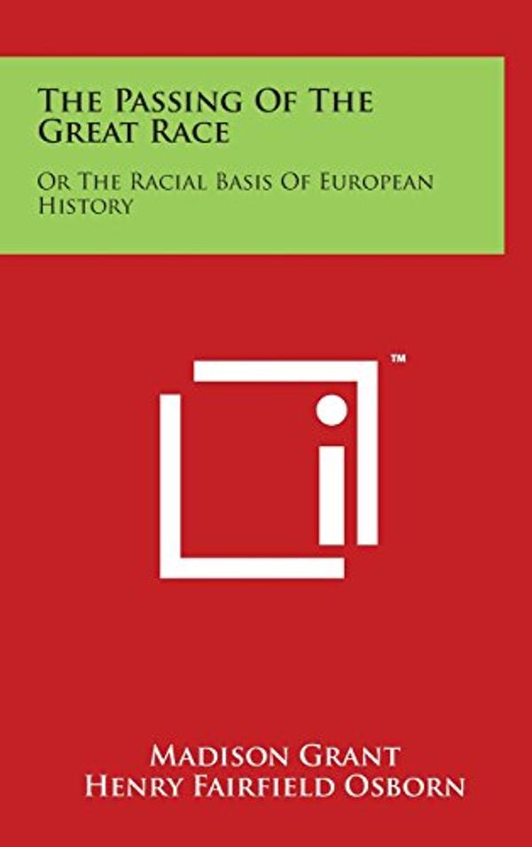 Cover Art for 9781497863200, The Passing of the Great Race: Or the Racial Basis of European History by Madison Grant