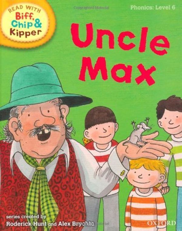 Cover Art for B0161SZ2O8, Oxford Reading Tree Read With Biff, Chip, and Kipper: Phonics: Level 6: Uncle Max (Ort) by Hunt, Mr Roderick, Young, Ms Annemarie, Ruttle, Ms Kate (May 5, 2011) Hardcover by Mr. Roderick Hunt