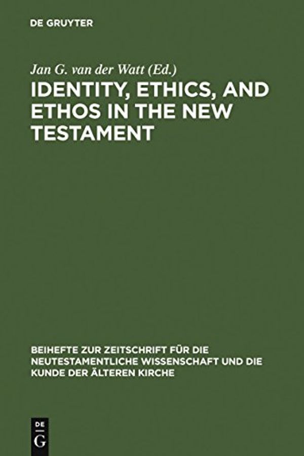 Cover Art for 9783110189735, Identity, Ethics, and Ethos in the New Testament by Jan G. van der Watt