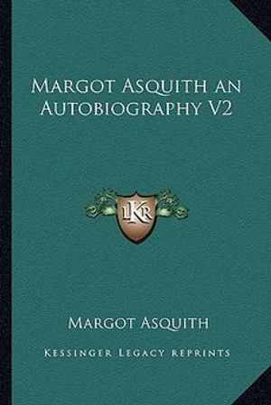 Cover Art for 9781162718675, Margot Asquith an Autobiography V2 by Margot Asquith