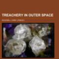 Cover Art for 9781153729055, Treachery in Outer Space by Carey Rockwell