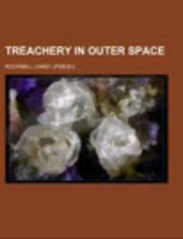 Cover Art for 9781153729055, Treachery in Outer Space by Carey Rockwell