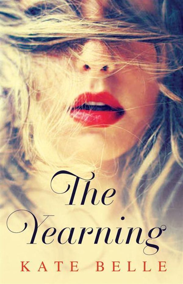 Cover Art for 9781922052643, The Yearning by Kate Belle
