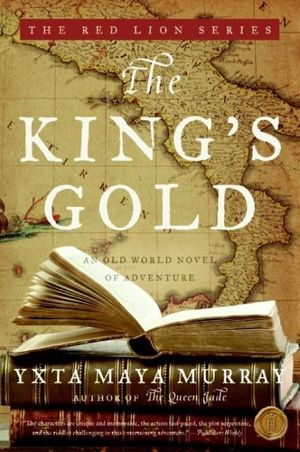 Cover Art for 9780060891084, The King's Gold by Yxta Maya Murray