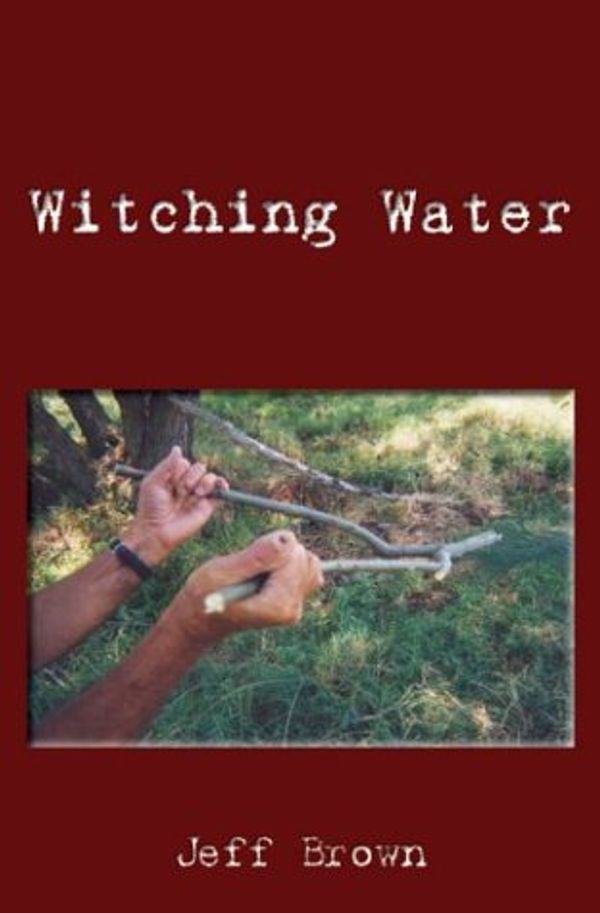 Cover Art for 9781589395077, Witching Water by Jeff Brown
