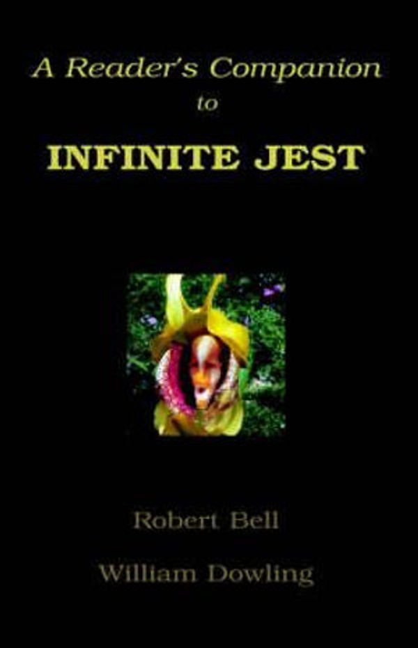 Cover Art for 9781413484465, A Reader's Companion to Infinite Jest by William Dowling, Robert Bell