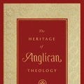 Cover Art for 9781433560149, The Heritage of Anglican Theology by J I Packer