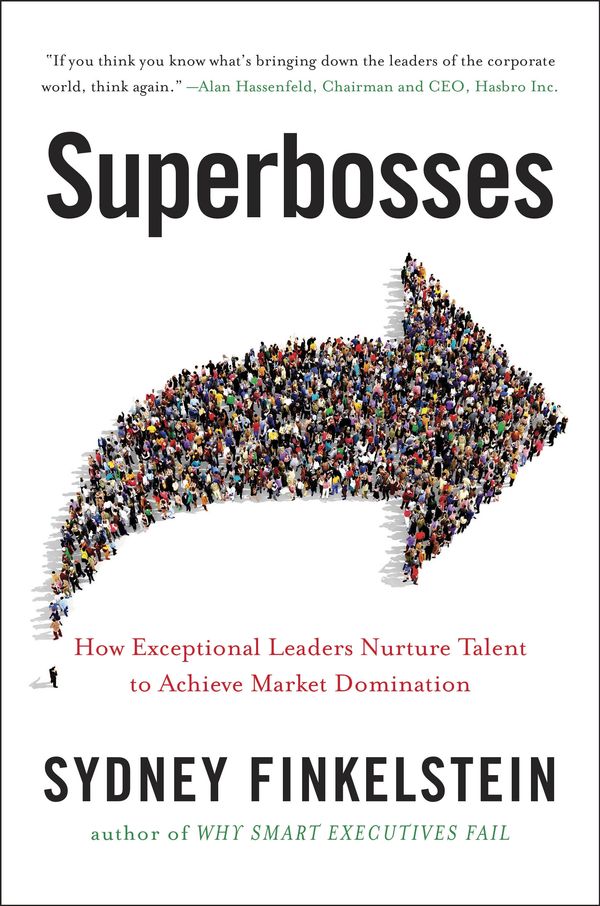Cover Art for 9780241245446, Superbosses: How Exceptional Leaders Nurture Talent to Achieve Market Domination by Sydney Finkelstein