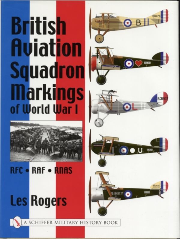 Cover Art for 9780764312847, British Aviation Squadron Markings of World War I by Les Rogers