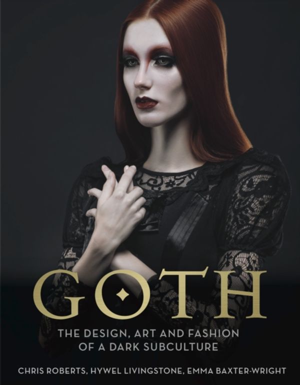 Cover Art for 9781780978864, Goth by Baxter-Wright, Emma, Chris Roberts, Hywel Livingstone