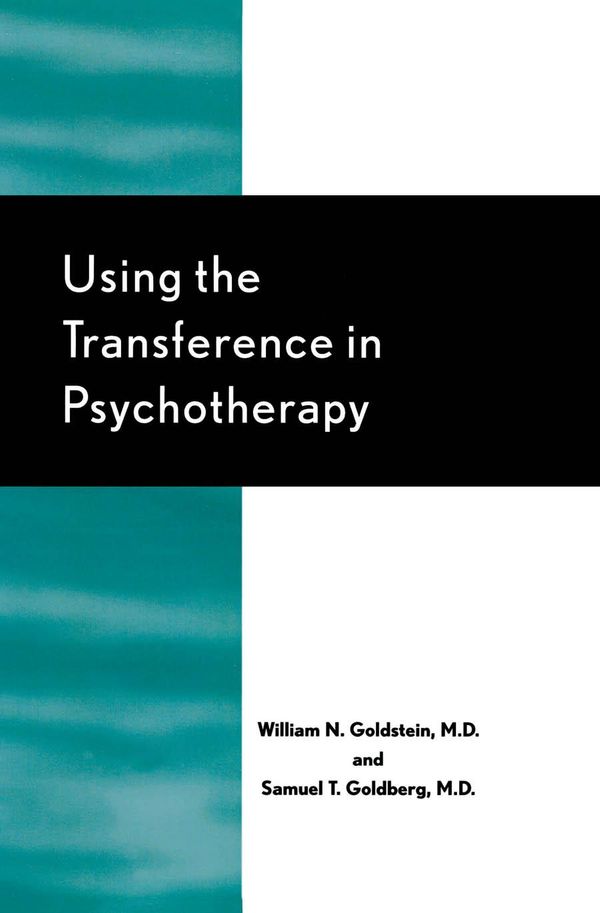 Cover Art for 9781461632450, Using the Transference in Psychotherapy by Samuel T. Goldberg