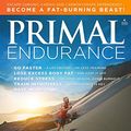 Cover Art for B011AA2MB8, Primal Endurance: Escape chronic cardio and carbohydrate dependency and become a fat burning beast! by Mark Sisson, Brad Kearns