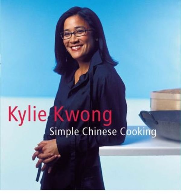 Cover Art for B00BDXBKUM, Simple Chinese Cooking (Hardback) By (author) Kylie Kwong by Uk Published