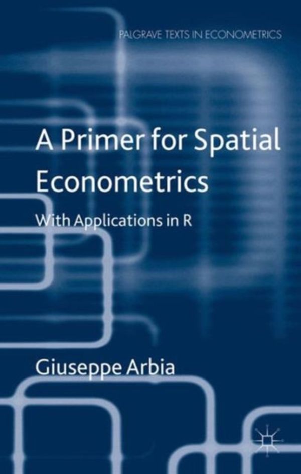 Cover Art for 9781137428165, A Primer for Spatial Econometrics (Palgrave Texts in Econometrics) by Giuseppe Arbia