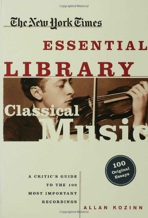 Cover Art for 9780805070705, The New York Times Essential Library, Classical Music by Allan Kozinn