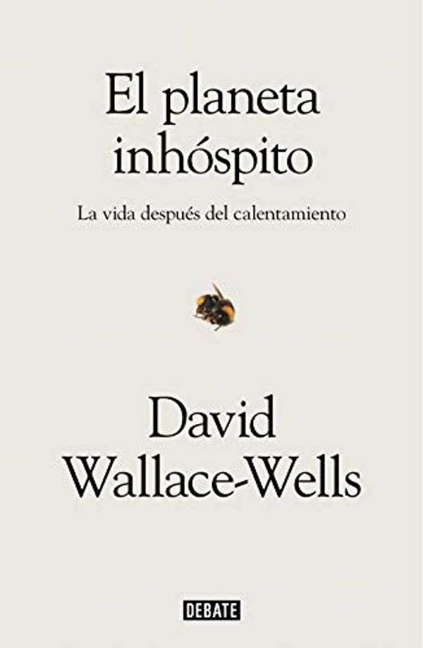 Cover Art for B07X3285TX, El planeta inhóspito: La vida después del calentamiento (Spanish Edition) by Wallace-Wells, David