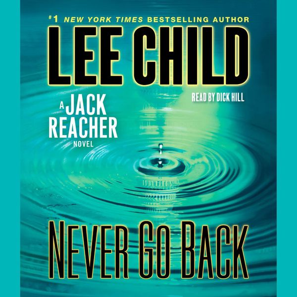 Cover Art for 9780307749659, Never Go Back by Dick Hill, Lee Child