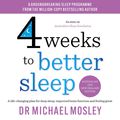 Cover Art for 9781761425943, 4 Weeks to Better Sleep by Dr. Michael Mosley