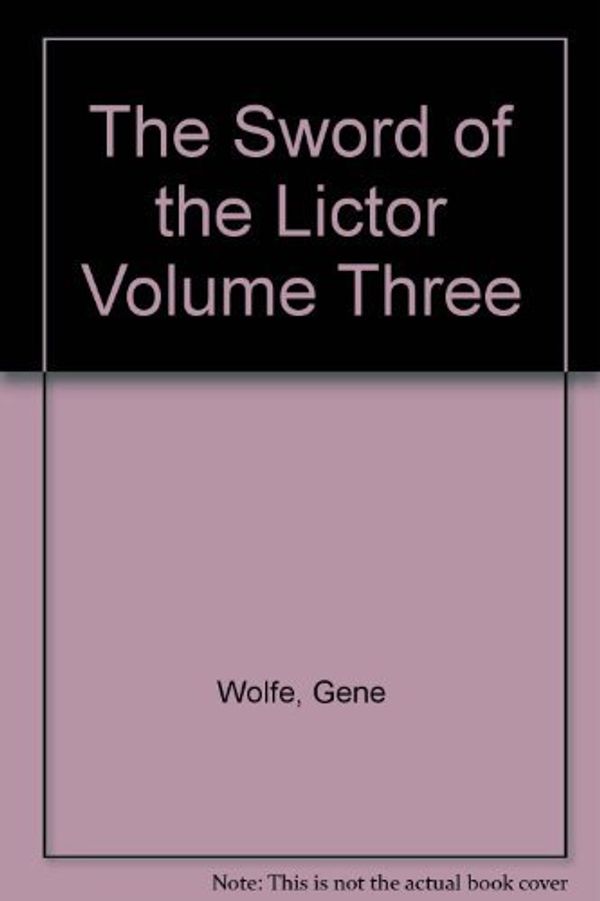 Cover Art for B000O5SVPC, The Sword of the Lictor Volume Three by Gene Wolfe