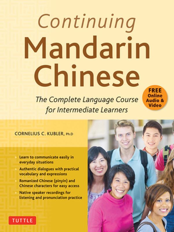Cover Art for 9780804851381, Continuing Mandarin Chinese Textbook: The Complete Language Course for Intermediate Learners by Cornelius C. Kubler