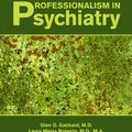 Cover Art for 9781585623372, Professionalism in Psychiatry by Glen O. Gabbard, Laura Weiss, Roberts, Holly Crisp-han, Valdesha Ball, Gabrielle Hobday