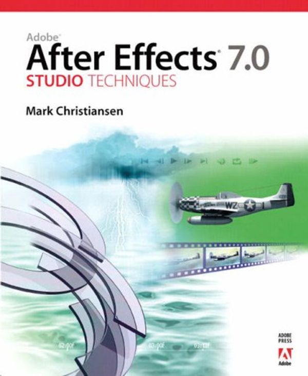 Cover Art for 9780321385529, Adobe After Effects 7.0 Studio Techniques by Mark Christiansen