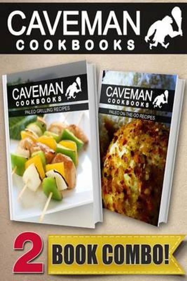 Cover Art for 9781499577815, Paleo Grilling Recipes and Paleo On-The-Go Recipes: 2 Book Combo (Caveman Cookbooks) by Angela Anottacelli
