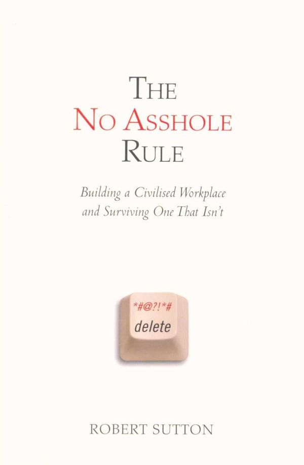 Cover Art for 9781847440006, The No Asshole Rule by Robert Sutton