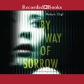 Cover Art for B08NWDJR7J, By Way of Sorrow by Robyn Gigl