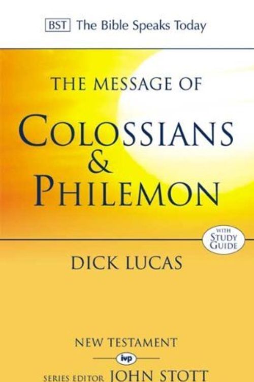 Cover Art for B011T72PSM, The Message of Colossians & Philemon: Fullness and Freedom (The Bible Speaks Today) by Dick Lucas (27-Oct-2000) Paperback by Dick Lucas