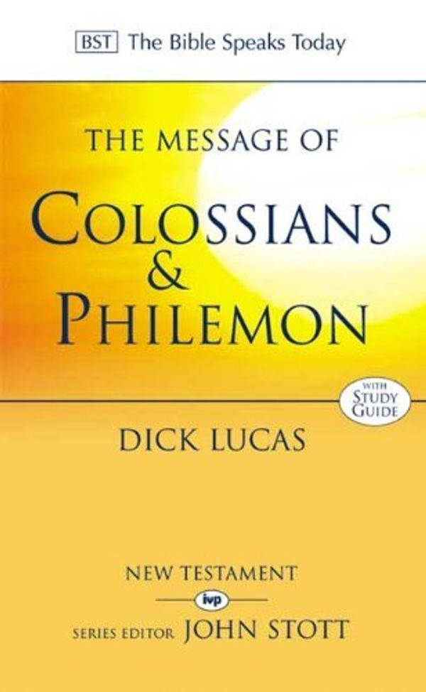 Cover Art for B011T72PSM, The Message of Colossians & Philemon: Fullness and Freedom (The Bible Speaks Today) by Dick Lucas (27-Oct-2000) Paperback by Dick Lucas