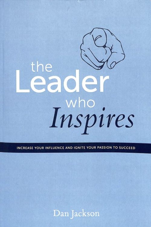 Cover Art for 9781925027716, The Leader who Inspires by Dan Jackson