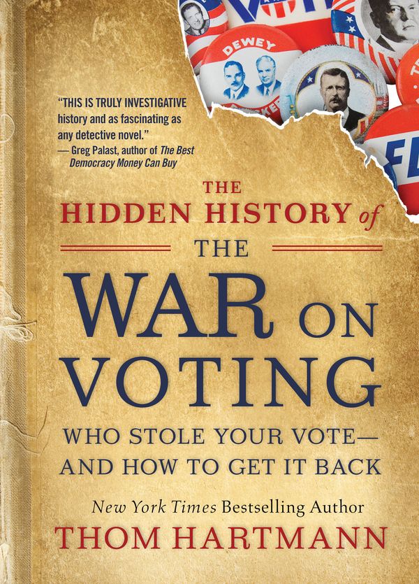 Cover Art for 9781523087785, The Hidden History of the War on Voting: Who Stole Your Vote and How to Get It Back by Thom Hartmann