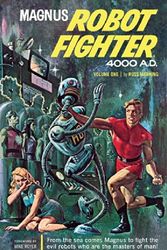 Cover Art for 9781593072698, Magnus, Robot Fighter 4000 A.D.: v. 1 by Russ Manning, Kermit Schaefer, Don Friewald