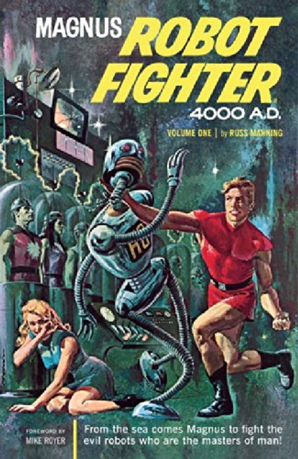 Cover Art for 9781593072698, Magnus, Robot Fighter 4000 A.D.: v. 1 by Russ Manning, Kermit Schaefer, Don Friewald